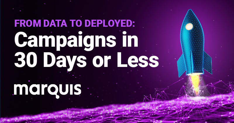 Deployed Campaign Webinar | From Data to Deployed: Campaigns in 30 Days or Less